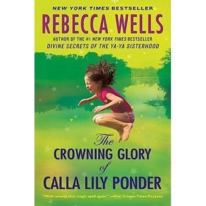 The Crowning Glory of Calla Lily Ponder -- Rebecca Wells